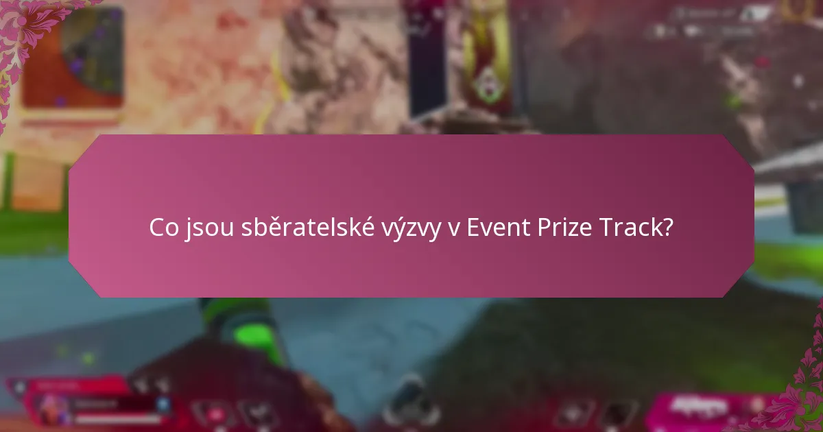 Co jsou sběratelské výzvy v Event Prize Track?