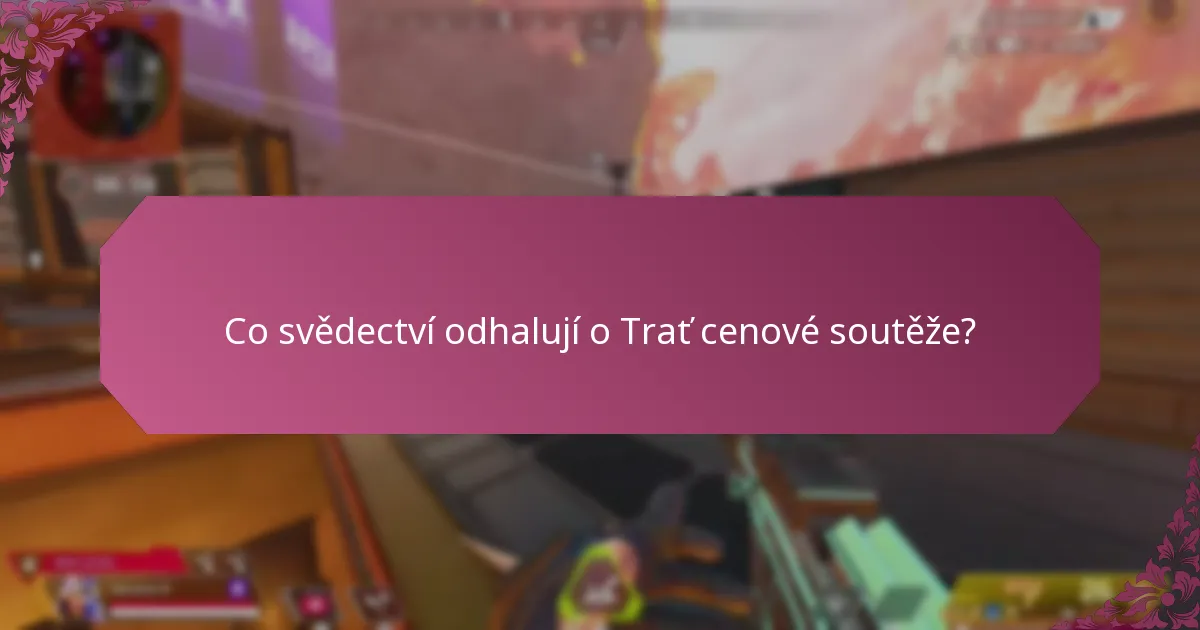 Co svědectví odhalují o Trať cenové soutěže?