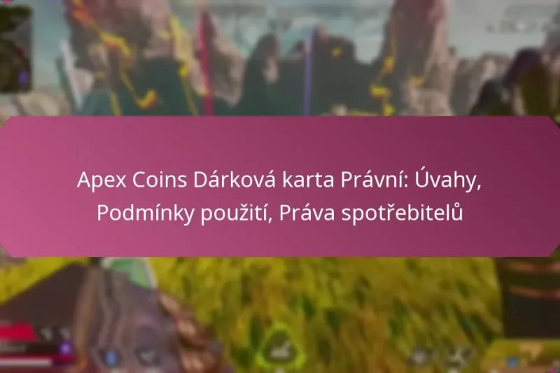 Apex Coins Dárková karta Právní: Úvahy, Podmínky použití, Práva spotřebitelů
