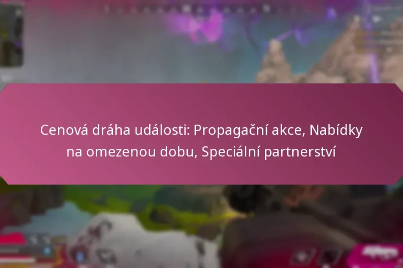 Cenová dráha události: Propagační akce, Nabídky na omezenou dobu, Speciální partnerství