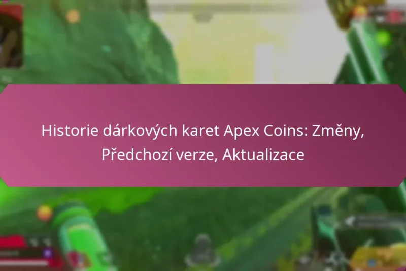 Historie dárkových karet Apex Coins: Změny, Předchozí verze, Aktualizace