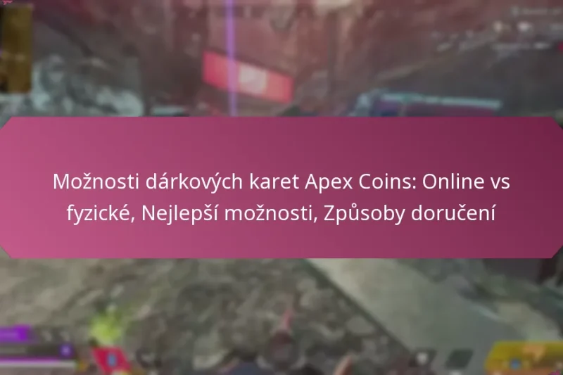 Možnosti dárkových karet Apex Coins: Online vs fyzické, Nejlepší možnosti, Způsoby doručení