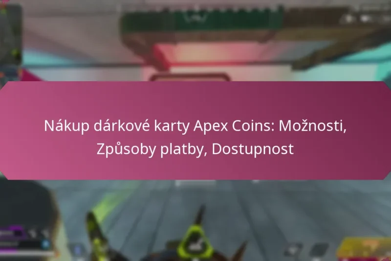 Nákup dárkové karty Apex Coins: Možnosti, Způsoby platby, Dostupnost
