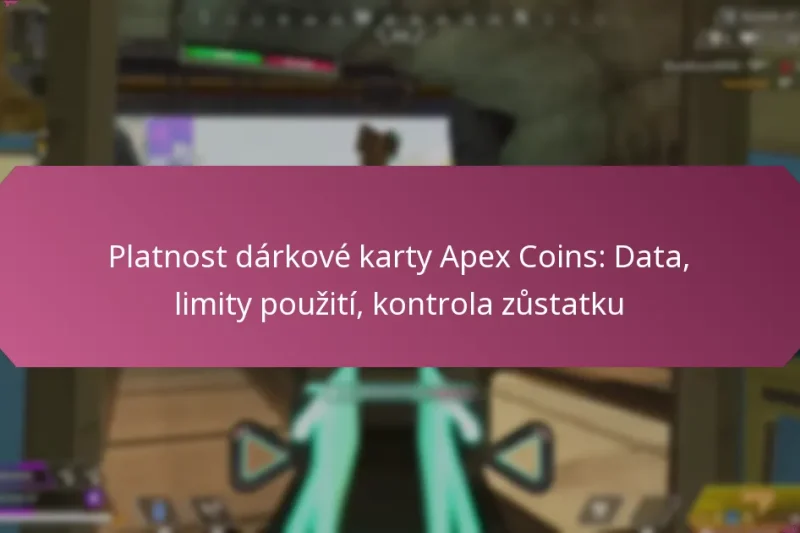 Platnost dárkové karty Apex Coins: Data, limity použití, kontrola zůstatku