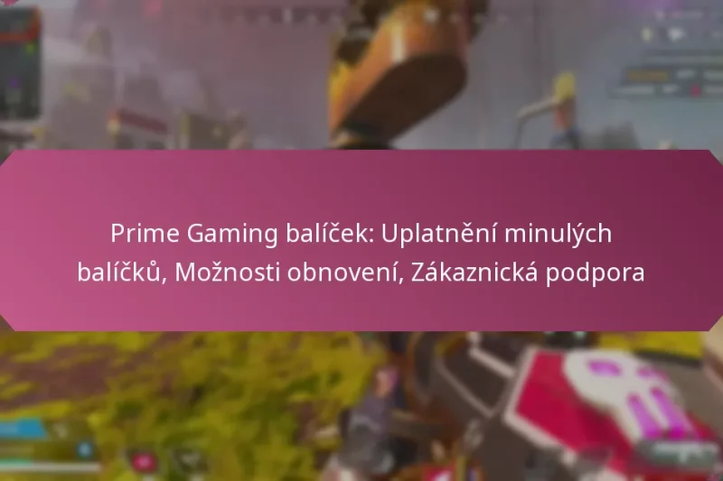 Prime Gaming balíček: Uplatnění minulých balíčků, Možnosti obnovení, Zákaznická podpora