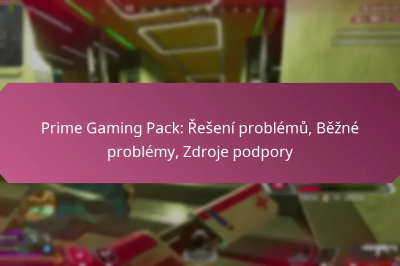 Prime Gaming Pack: Řešení problémů, Běžné problémy, Zdroje podpory