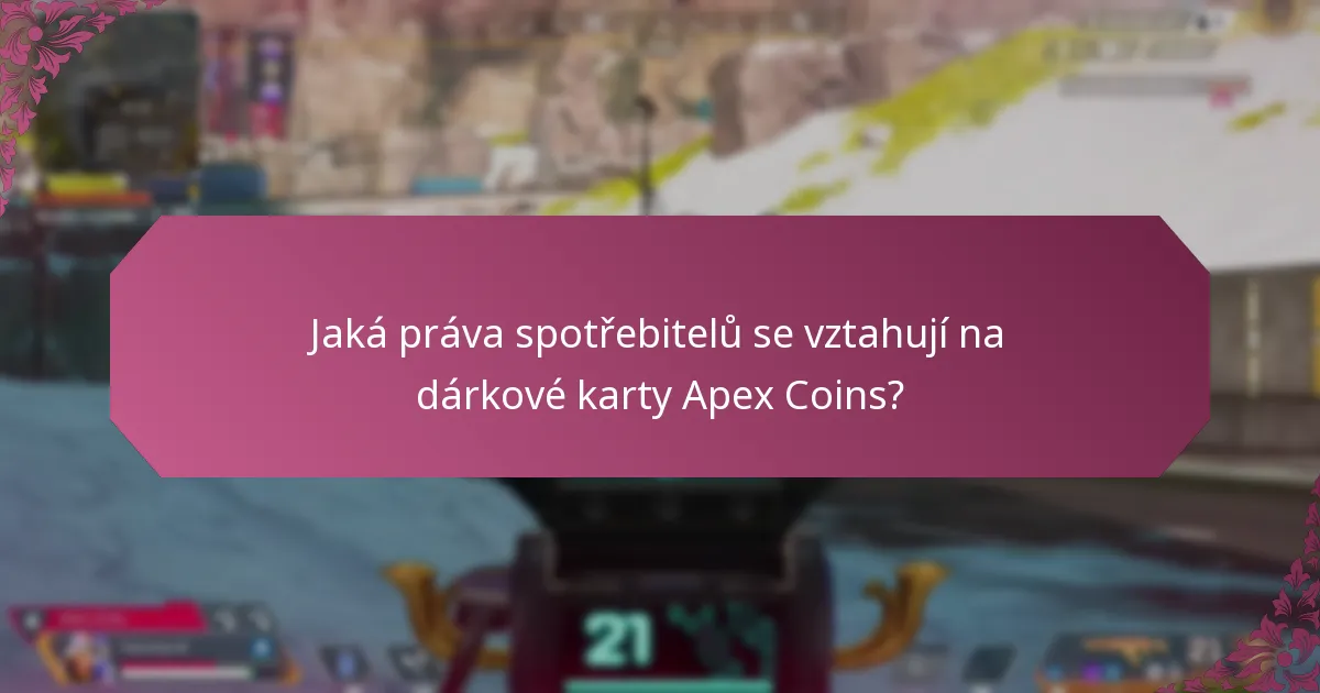 Jaká práva spotřebitelů se vztahují na dárkové karty Apex Coins?