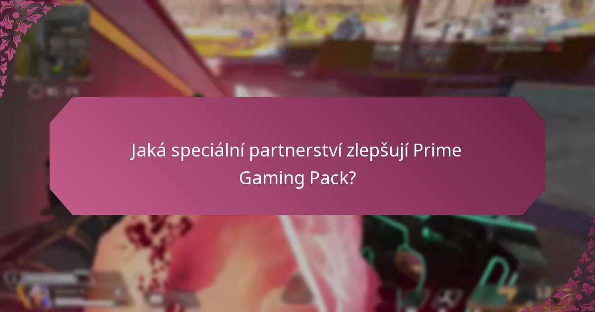 Jaká speciální partnerství zlepšují Prime Gaming Pack?