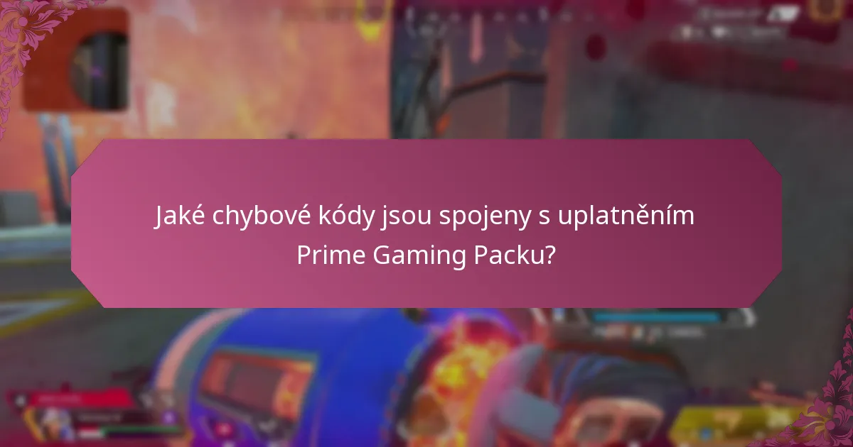 Jaké chybové kódy jsou spojeny s uplatněním Prime Gaming Packu?